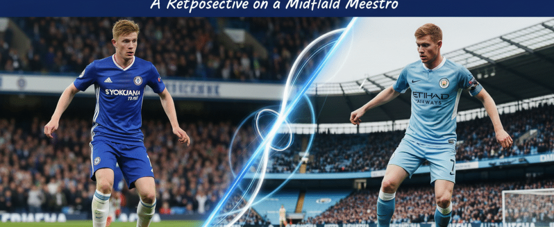 De Bruyne Chelsea: A Brilliant Ruined Start?