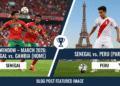 An image showing FIFA Window – March 2026: Senegal to Face Gambia at Home and Peru in Paris: An Exciting Football Preview
